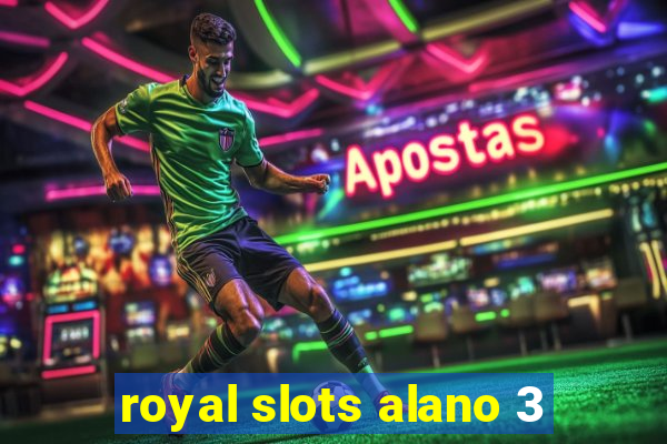 royal slots alano 3